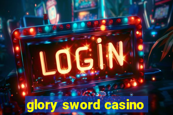 glory sword casino